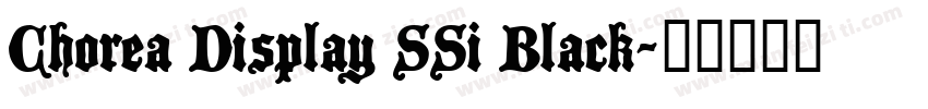 Chorea Display SSi Black字体转换